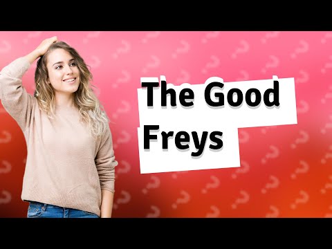 Who are the good Freys?