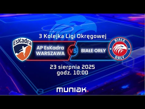 Eskadra Warszawa vs Białe Orły Warszawa | 3 Kolejka Ligi Okręgowej - LIVE