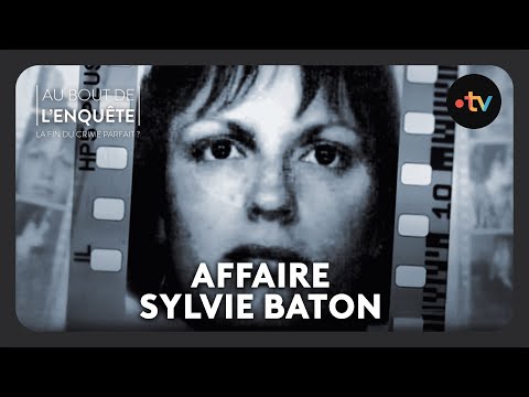 Intégrale de l'Affaire Sylvie Baton - Au bout de l'enquête