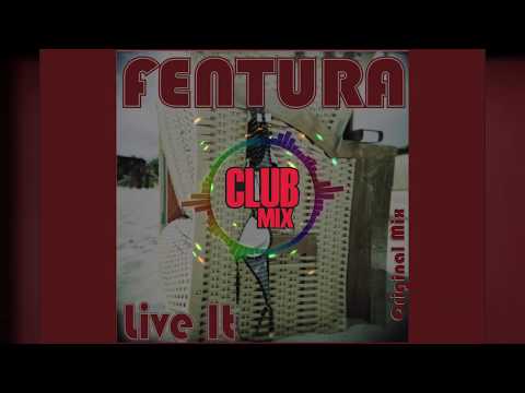 Fentura - Live It (Original Extended Mix) 2009