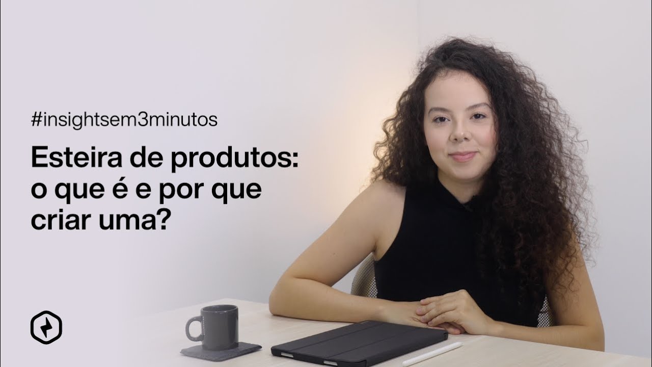 #29: Esteira de produtos: o que é e por que criar uma? | Insights em 3 minutos