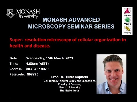 Monash Advanced Microscopy Seminar Series: 15/03/2023. Prof. Dr. Lukas Kapitein, Utrecht University