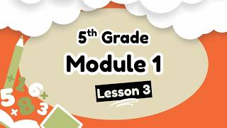 5th Grade Module 1 Lesson 3 (Eureka Math Squared)