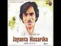 Jayanta Hazarika - Tumar morome mur _ ORIGINAL VERSION