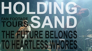 Holding Sand - The Future Belongs To Heartless Whores - Live @ Tours - 02/11/2012