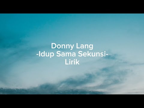 Donny lang - Idup Sama Sekunsi ( Lirik )