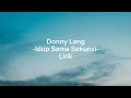 Donny lang - Idup Sama Sekunsi ( Lirik )