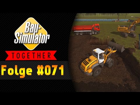 Der Radlader funkt! | BAU SIMULATOR 2015 Together #071 ★ Let's Play Bau Simulator 2015