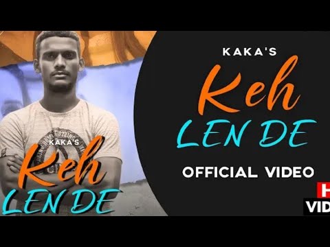 Keh Len De (Official Video) Kaka | Latest Punjabi Songs 2020 | New Punjabi Song 2020 | the one man