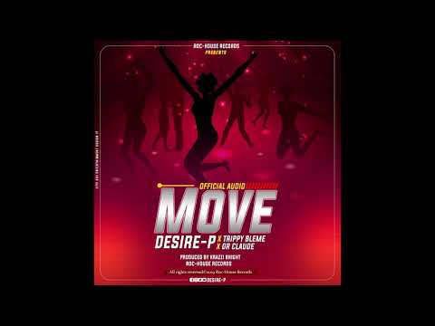 Move by Desire P ft Trppy Bleme & Dr Claude