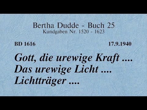 BD 1616 - GOTT, DIE UREWIGE KRAFT .... DAS UREWIGE LICHT .... LICHTTRÄGER ....