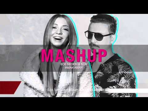 Ece Seckin & NLW & Eyup - Aman Aman ( Lewent Bayrak Special Mashup Vers.)