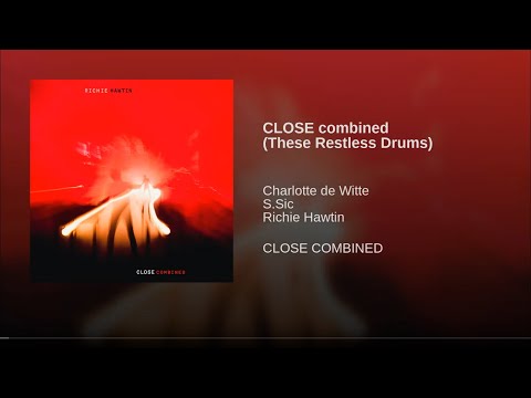 Charlotte de Witte, S.Sic, Richie Hawtin - CLOSE combined (These Restless Drums) (Live)