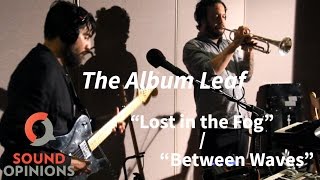 The Album Leaf perform "Lost In The Fog" and "Between Waves" (Live on Sound Opinions)
