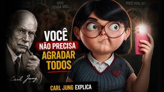 Se Carl Jung falasse com você sobre agradar todo mundo, Ele Diria Isso...