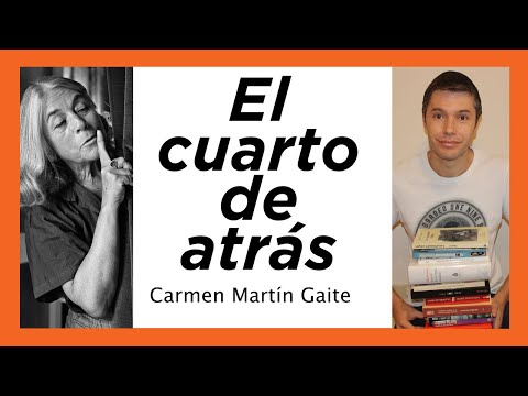EL CUARTO DE ATRÁS Carmen Martín Gaite. RESUMEN, capítulos, temas, personajes