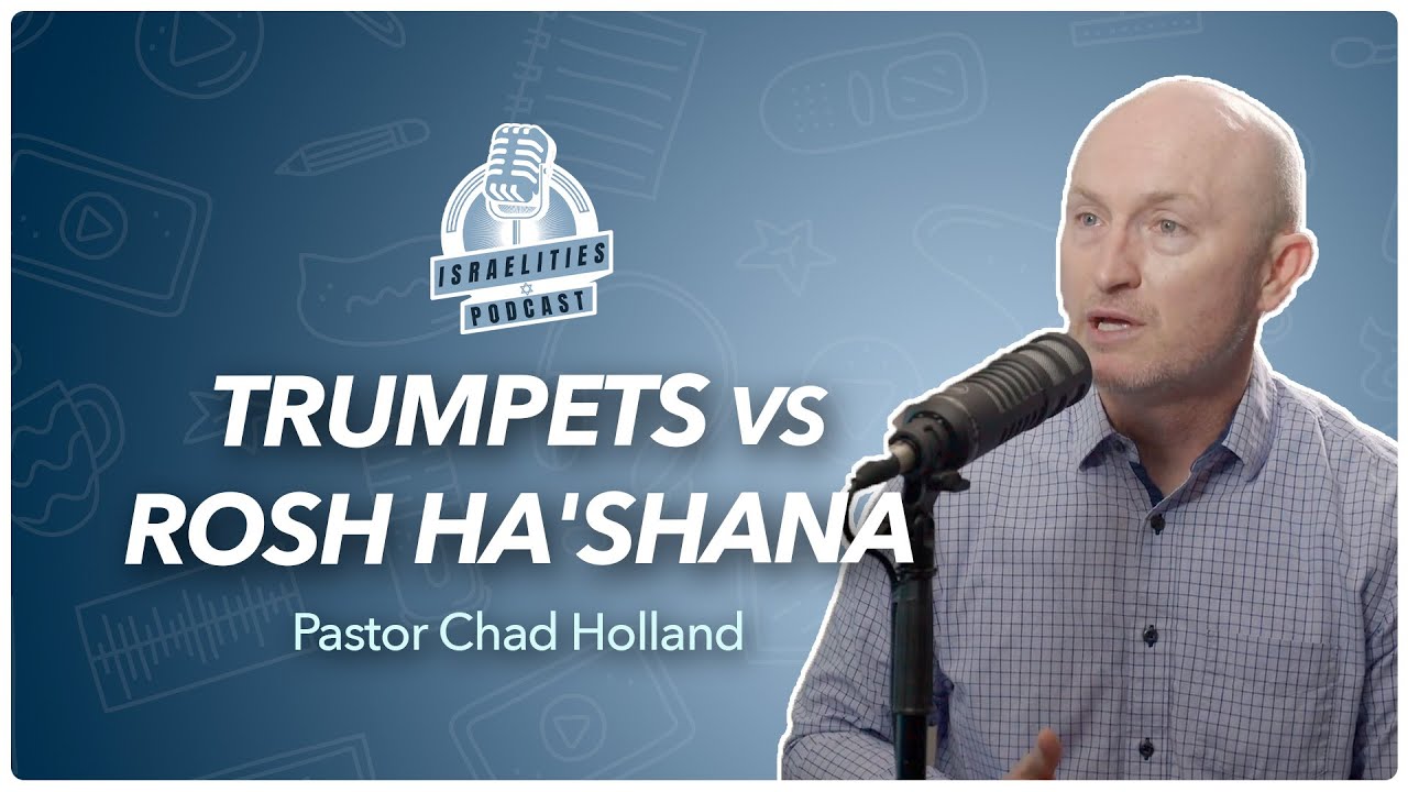 Trumpets vs Rosh Ha'Shana | Ps. Chad Holland | Episode 17