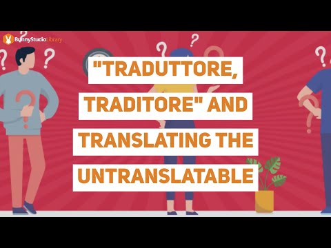 "Traduttore, Traditore" And Translating The Untranslatable