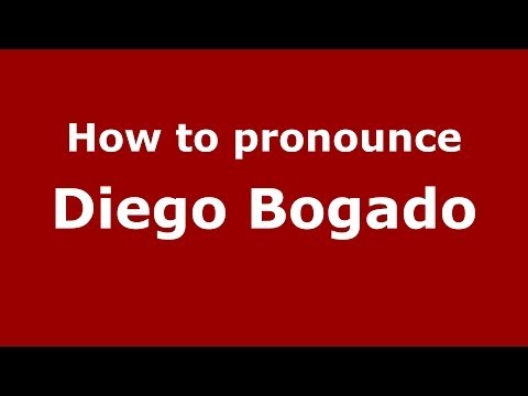How to pronounce Diego Bogado