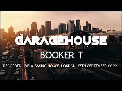 The GarageHouse - DJ BOOKER T  - LIVE RECORDING FROM BASING HOUSE, LONDON. E2 8AA