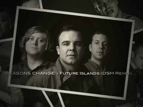 Seasons Change (Waiting On You) -  Future Islands (Dirty Scuzz Machine Remix)
