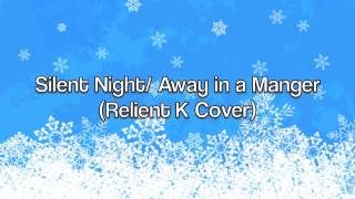 Silent Night-Away in a Manger (Cover)