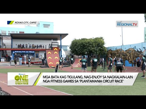 One Western Visayas: Mga bata kag tigulang, nag-enjoy sa fitness games sa ‘Plantamania Circuit Race’