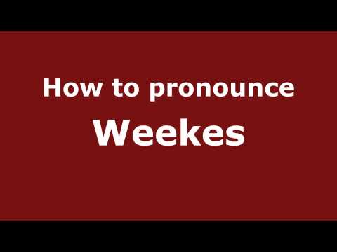 How to Pronounce Weekes - PronounceNames.com