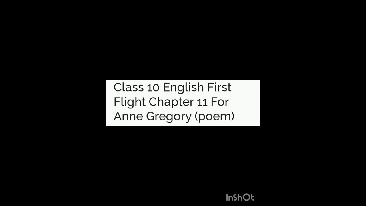 CLASS 10 ENGLISH FOR ANNE GREGORY