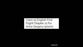 CLASS 10 ENGLISH FOR ANNE GREGORY