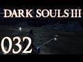 Dark Souls 3 [032] - Ich will nicht wissen in was ich laufe