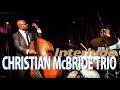 CHRISTIAN  McBRIDE TRIO Interlude | Bergen Jazzforum