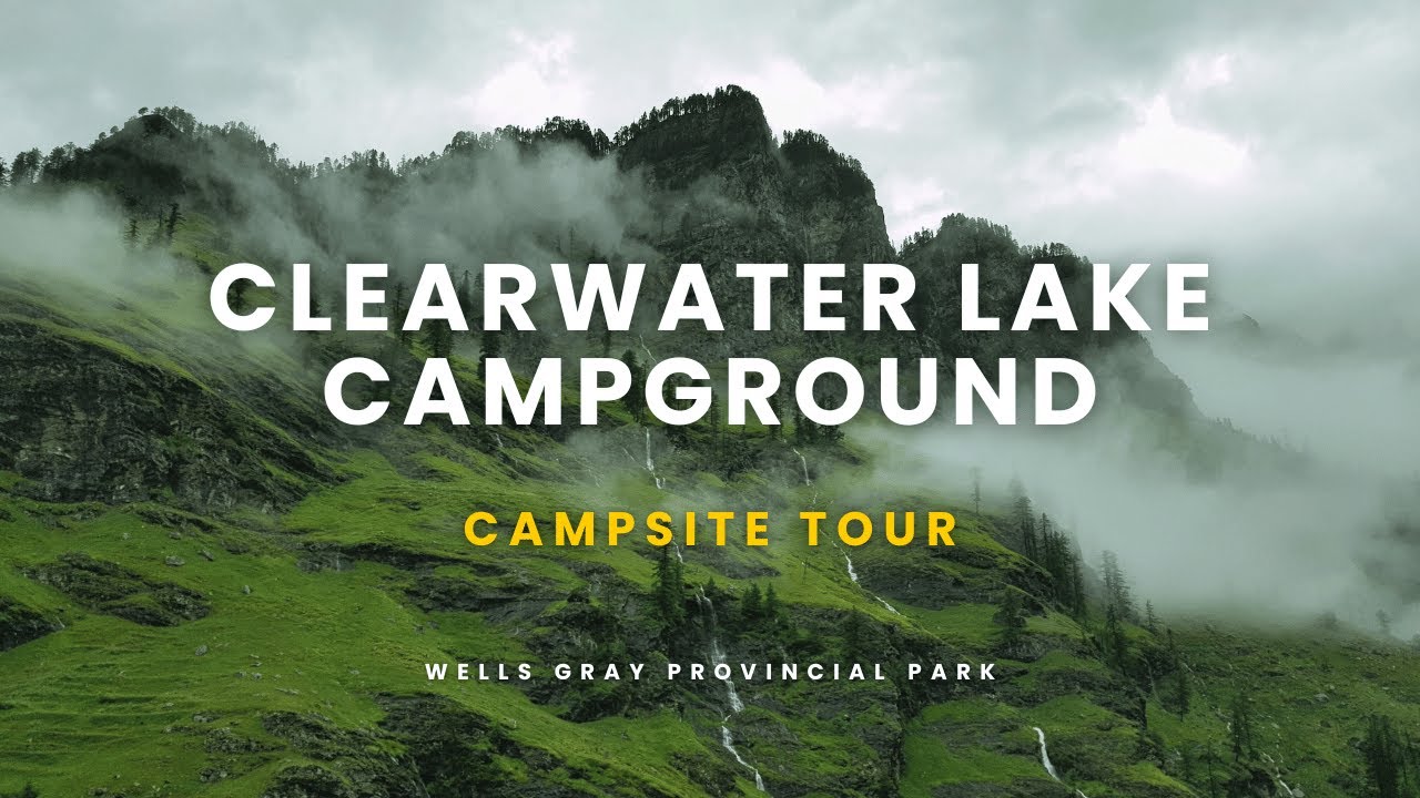Campground Review | Clearwater Lake Campground | Wells Gray Provincial Park | Campsite Tour