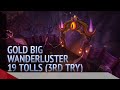 Big Wanderluster: Gold 19 tolls! 