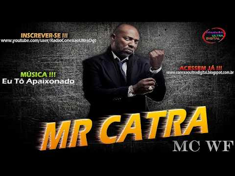 Mr Catra e WF - Eu Tô Apaixonado [ DJ Leco JPA ]