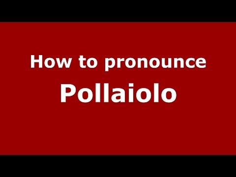 How to pronounce Pollaiolo (Italian/Italy) - PronounceNames.com