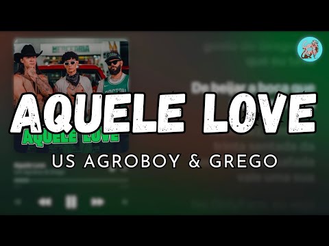AQUELE LOVE - US AGROBOY & GREGO (LETRA)