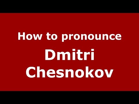 How to pronounce Dmitri Chesnokov (Russian/Russia)  - PronounceNames.com