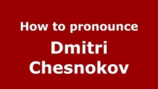 How to pronounce Dmitri Chesnokov