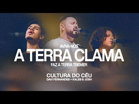 Cultura do Céu, Davi Fernandes, Kaleb e Josh - Aviva-nos / A Terra Clama / Faz a Terra Tremer
