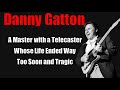 Danny Gatton *One of the Best Guitar Players Ever* What Happened?