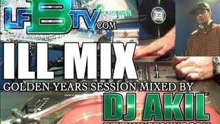 DJ AKIL - ILL MIX ( GOLDEN YEARS SESSION @ LFBTV.COM )