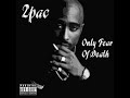 2PAC Only Fear Of Death