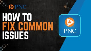 PNC App Not Working  Fix Common Issues