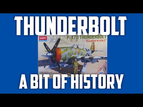 ACADEMY P-47 THUNDERBOLT HISTORY behind the 1/48 scale Academy kit