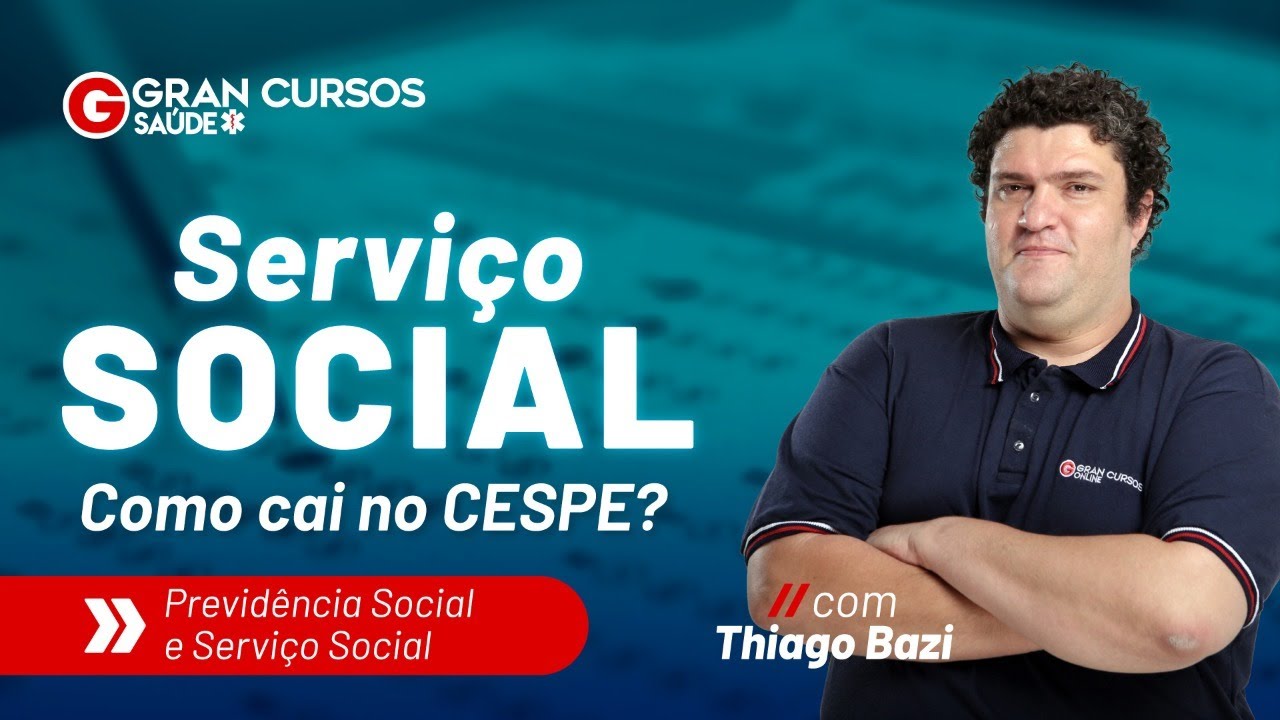 Serviço Social - Como cai no CESPE? Previdência Social e Serviço Social com Prof. Thiago Bazi