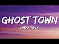Cheap Trick - Ghost Town (Lyrics)