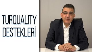 Turquality destekleri nelerdir?