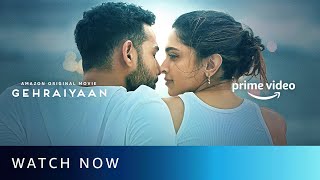 Gehraiyaan - Watch Now | Deepika  Siddhant  Ananya  Dhairya  Naseeruddin  Rajat | Shakun Batra