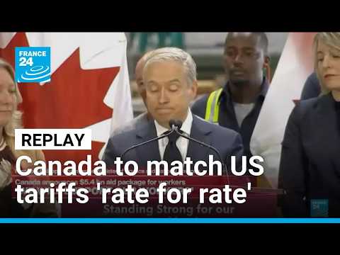 Replay: Canada announces countermeasures to new US tariffs